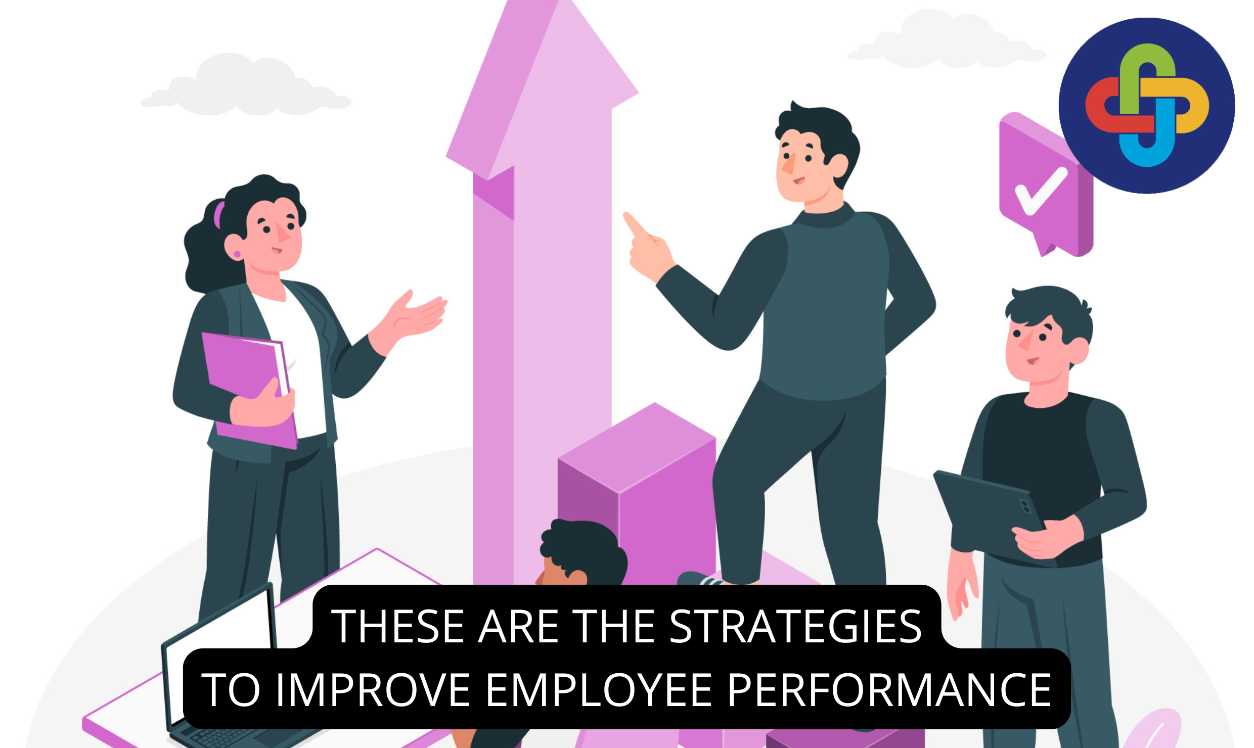  THESE ARE THE STRATEGIES TO IMPROVE EMPLOYEE PERFORMANCE